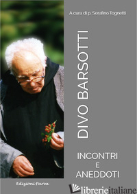 DIVO BARSOTTI. INCONTRI E ANEDDOTI