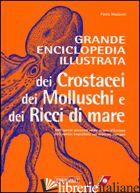 GRANDE ENCICLOPEDIA ILLUSTRATA DEI CROSTACEI, DEI MOLLUSCHI E DEI RICCI DI MARE