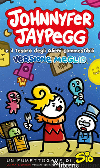 JOHNNYFER JAYPEGG E IL TESORO DEGLI ALIENI COMMESTIBILI. VERSIONE MEGLIO