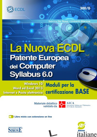 NUOVA ECDL. PATENTE EUROPEA DEL COMPUTER. SYLLABUS 6.0. MODULI PER LA CERTIFICAZ