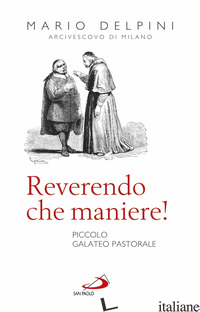 REVERENDO CHE MANIERE! PICCOLO GALATEO PASTORALE