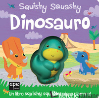 DINOSAURO. SQUISHY SQUASHY. EDIZ. A COLORI