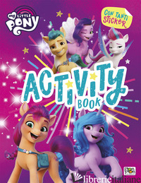 ACTIVITY BOOK. MY LITTLE PONY. CON ADESIVI. EDIZ. A COLORI