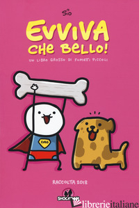 EVVIVA CHE BELLO! UN LIBRO GROSSO DI FUMETTI PICCOLI. RACCOLTA 2018