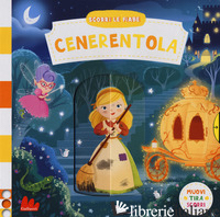 CENERENTOLA. SCORRI LE FIABE. EDIZ. A COLORI