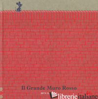 GRANDE MURO ROSSO. EDIZ. A COLORI (IL)