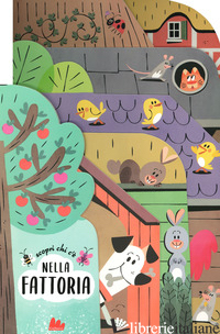 SCOPRI CHI C'E' NELLA FATTORIA. EDIZ. A COLORI