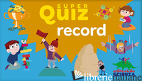 SUPER QUIZ: RECORD. CON 100 SCHEDE