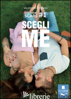SCEGLI ME. MATCHING SCARS. VOL. 1