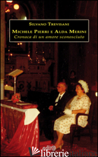 MICHELE PIERRI E ALDA MERINI. CRONACA DI UN AMORE SCONOSCIUTO