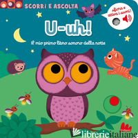 U-UH! IL MIO PRIMO LIBRO CON I SUONI DELLA NOTTE. EDIZ. A COLORI