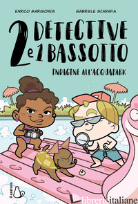 INDAGINE ALL'ACQUAPARK. 2 DETECTIVE E 1 BASSOTTO