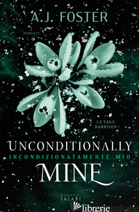 UNCONDITIONALLY MINE. INCONDIZIONATAMENTE MIO