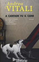 A CANTARE FU IL CANE
