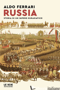 RUSSIA. STORIA DI UN IMPERO EURASIATICO