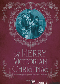 MERRY VICTORIAN CHRISTMAS. RACCONTI GOTICI PER UN NATALE DA BRIVIDO (A)