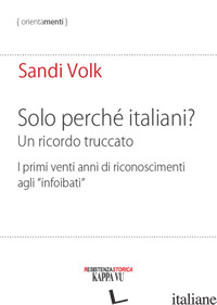SOLO PERCHE' ITALIANI? UN RICORDO TRUCCATO. I PRIMI VENTI ANNI DI RICONOSCIMENTI