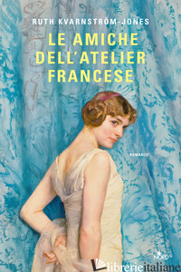 AMICHE DELL'ATELIER FRANCESE (LE)