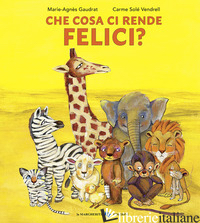 COSA CI RENDE FELICI? EDIZ. A COLORI