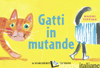 GATTI IN MUTANDE. EDIZ. A COLORI