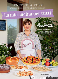 MIA CUCINA PER TUTTI. OLTRE 150 RICETTE FACILI E GUSTOSE PER OGNI ESIGENZA (LA)