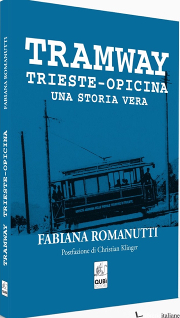 TRAMWAY TRIESTE-OPICINA UNA STORIA VERA