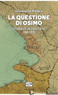 QUESTIONE DI OSIMO. STORIA DI UN TRATTATO 1945-1975 (LA)