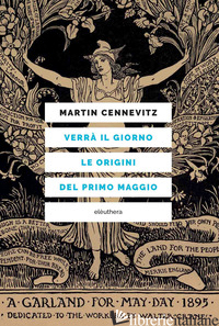 VERRA' IL GIORNO. LE ORIGINI DEL PRIMO MAGGIO