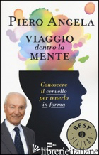 VIAGGIO DENTRO LA MENTE. CONOSCERE IL CERVELLO PER TENERLO IN FORMA