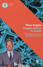 VIAGGIO DENTRO LA MENTE. CONOSCERE IL CERVELLO PER TENERLO IN FORMA
