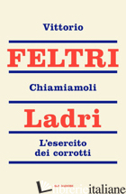 CHIAMIAMOLI LADRI. L'ESERCITO DEI CORROTTI