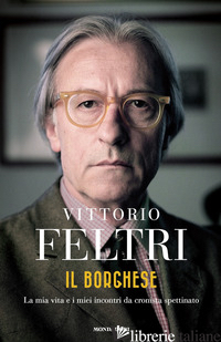 BORGHESE. LA MIA VITA E I MIEI INCONTRI DA CRONISTA SPETTINATO (IL)
