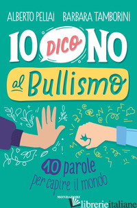 IO DICO NO AL BULLISMO. 10 PAROLE PER CAPIRE IL MONDO