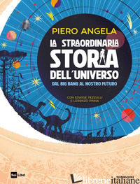 STRAORDINARIA STORIA DELL'UNIVERSO DAL BIG BANG AL NOSTRO FUTURO (LA)