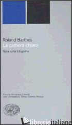CAMERA CHIARA. NOTA SULLA FOTOGRAFIA. EDIZ. ILLUSTRATA (LA)