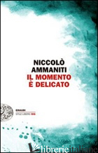 MOMENTO E' DELICATO (IL)