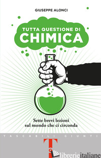 TUTTA QUESTIONE DI CHIMICA. SETTE BREVI LEZIONI SUL MONDO CHE CI CIRCONDA
