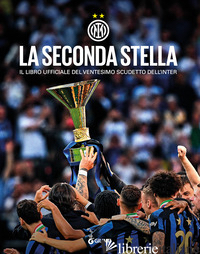 SECONDA STELLA. IL LIBRO UFFICIALE DEL VENTESIMO SCUDETTO DELL'INTER. EDIZ. A CO