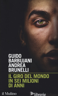 GIRO DEL MONDO IN SEI MILIONI DI ANNI (IL)