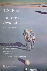 TERRA DESOLATA E ALTRE POESIE. TESTO INGLESE A FRONTE (LA)