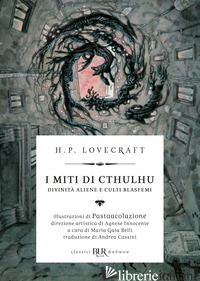 MITI DI CTHULHU. DIVINITA' ALIENE E CULTI BLASFEMI (I)