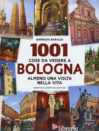 1001 COSE DA VEDERE A BOLOGNA ALMENO UNA VOLTA VITA