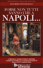 FORSE NON TUTTI SANNO CHE A NAPOLI... CURIOSITA', STORIE INEDITE, MISTERI, ANEDD