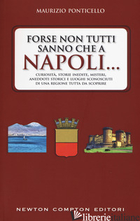 FORSE NON TUTTI SANNO CHE A NAPOLI... CURIOSITA', STORIE INEDITE, MISTERI, ANEDD