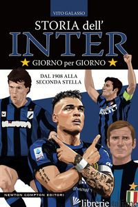 STORIA DELL'INTER GIORNO PER GIORNO. DAL 1908 ALLA SECONDA STELLA