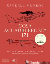 COSA ACCADREBBE SE?. VOL. 2: NUOVE RISPOSTE SCIENTIFICHE A DOMANDE IPOTETICHE AS