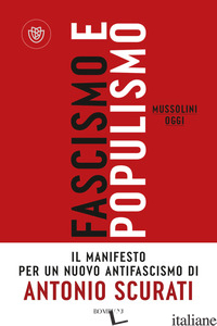 FASCISMO E POPULISMO. MUSSOLINI OGGI