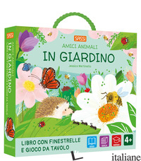 IN GIARDINO. AMICI ANIMALI. EDIZ. A COLORI. CON GIOCO DA TAVOLO