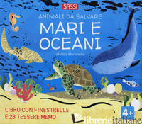 MARI E OCEANI. ANIMALI DA SALVARE. EDIZ. A COLORI. CON 28 TESSERE MEMO