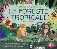 FORESTE TROPICALI. ANIMALI DA SALVARE. EDIZ. A COLORI. CON 28 TESSERE MEMO (LE)